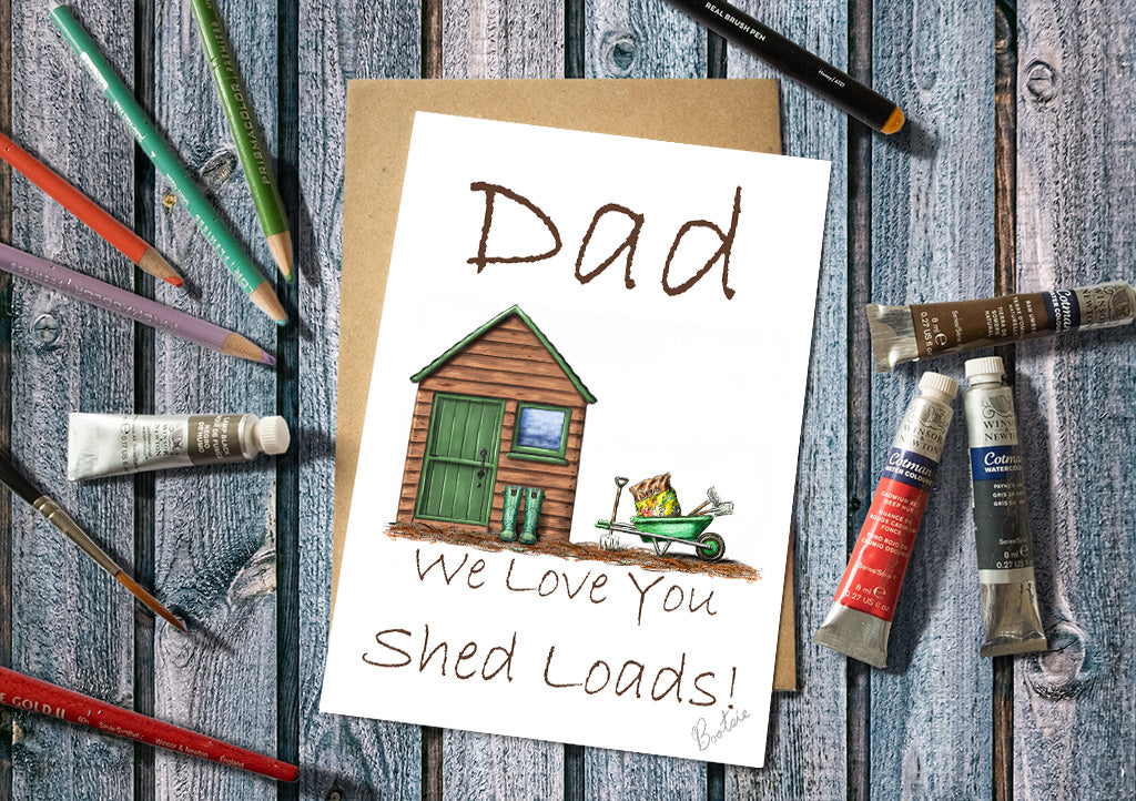 Dad We Love You Shed Loads Greetings Card 7x5